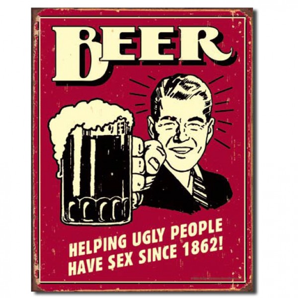 Beer Helping Ugly People Have Sex Since 1862 Metal Sign Reproduction 32cm x 41cm