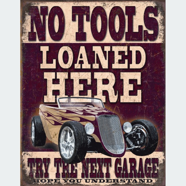No Tools Loaned Here. Try The Next Garage Metal Sign Reproduction 32cm x 41cm