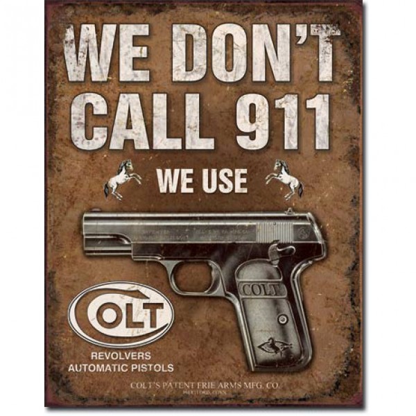 We Don't Call 911 we use Colt Metal Sign Reproduction 32cm x 41cm
