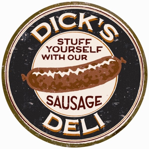 [MSI1191] Dick's Deli. Stuff Yourself with our Sausage Metal Sign Reproduction 30cm Round